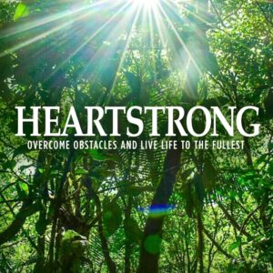 Heartstrong: Overcome Obstacles and Live Life to the Fullest